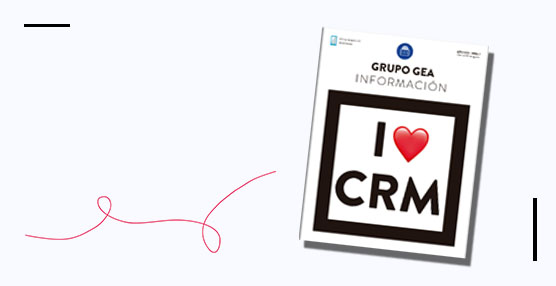 Lo último de Grupo GEA, una declaración de amor: ‘I LOVE CRM’